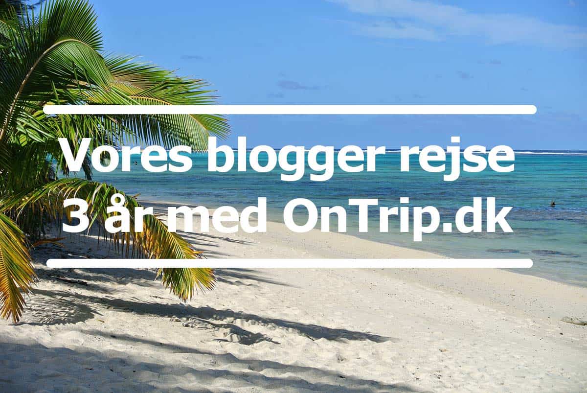 Vores blogger rejse - 3 år med OnTrip.dk