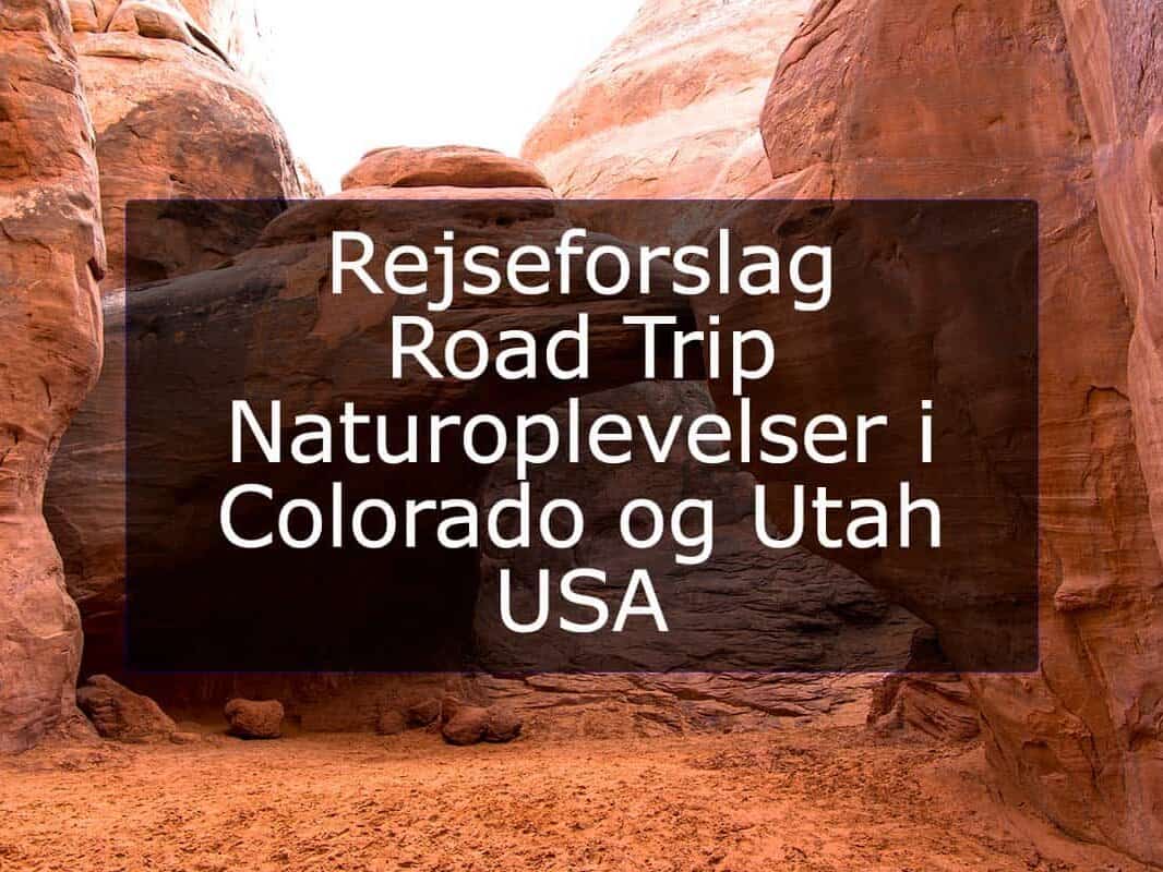 Rejseforslag Road Trip - Naturoplevelser i Colorado og Utah, USA