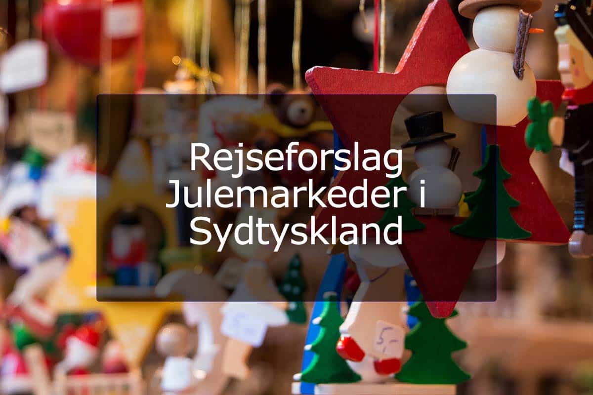Rejseforslag – Julemarkeder i Sydtyskland