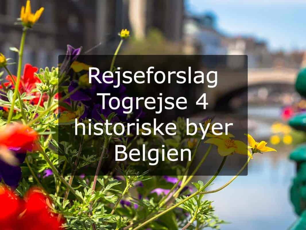 Rejseforslag Togrejse 4 historiske byer - Belgien