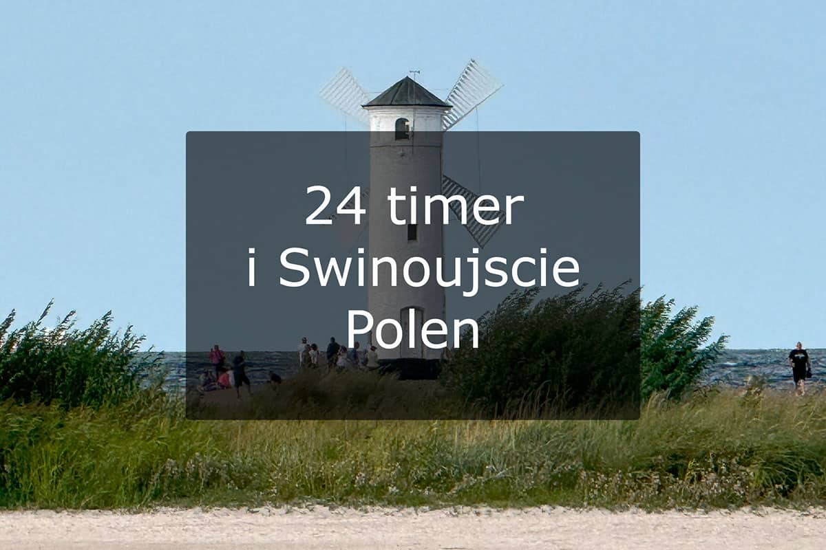 24 timer i Swinoujscie - Polen